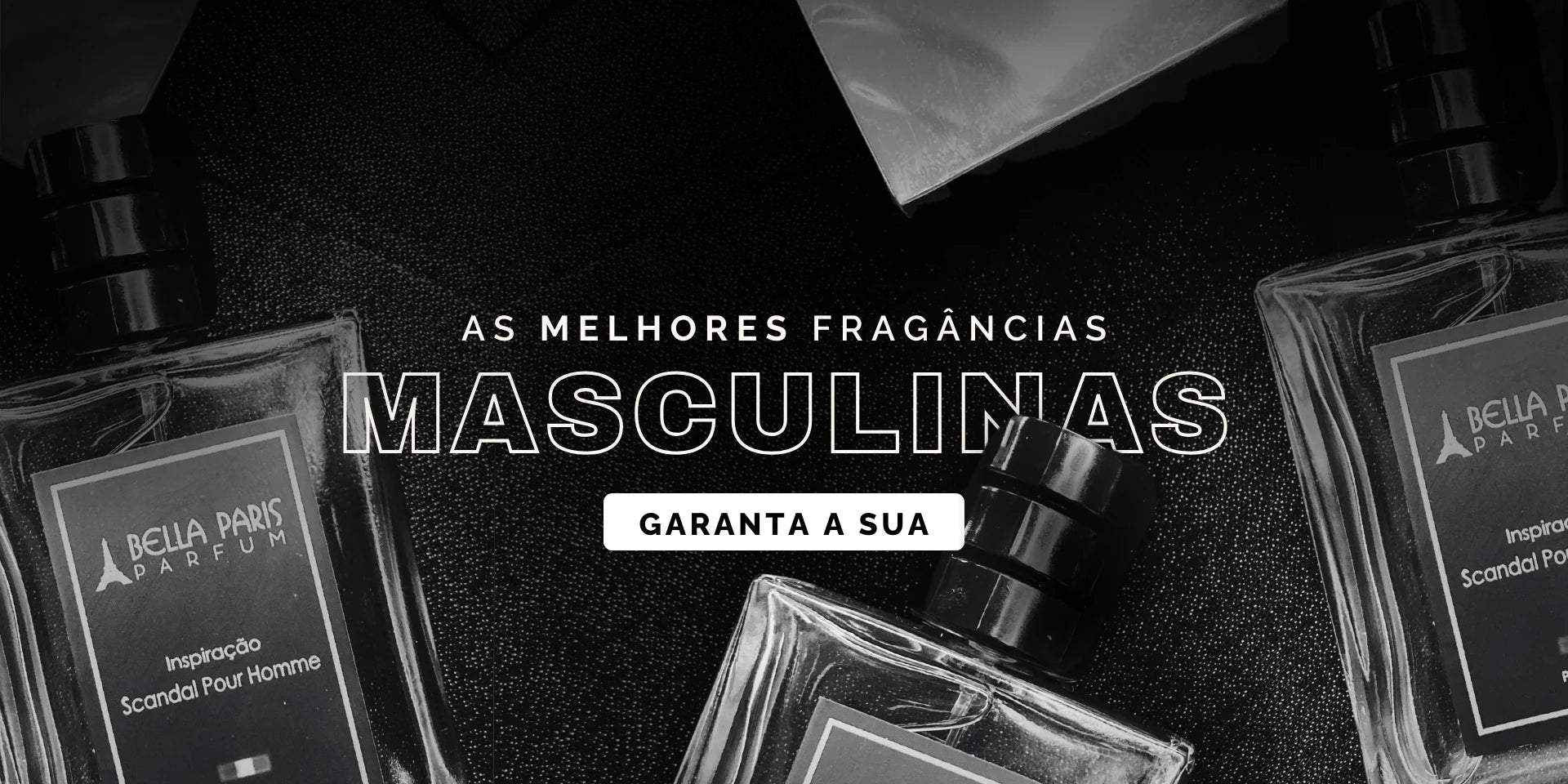 As melhores fragrâncias masculinas da Bella Paris. Garanta já a sua.